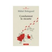 Condamnat la moarte - Mikkel Birkegaard