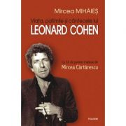 Viata, patimile si cintecele lui Leonard Cohen (Mircea Mihaies)