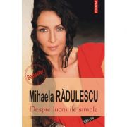 Despre lucrurile simple (Mihaela Radulescu)