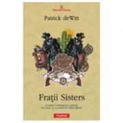 Fratii Sisters (Patrick deWitt)