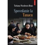 Spovedanie la Tanacu (Tatiana Niculescu Bran)