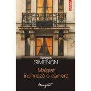 Maigret inchiriaza o camera (Georges Simenon)