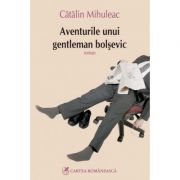 Aventurile unui gentleman bolsevic (Catalin Mihuleac)