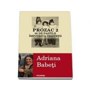 Prozac 2 - 90 de pastile impotriva tristetii (Adriana Babeti)