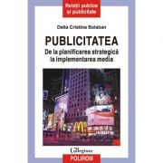 Publicitatea - De la planificarea strategica la implementarea media (Delia Cristina Balaban)