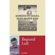 Romanii in goana dupa happy-end - Bogumil Luft