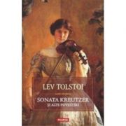 Sonata Kreutzer si alte povestiri (Lev Tolstoi)