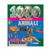 1000 de curiozitati despre animale. Cu un dosar special despre dinozauri