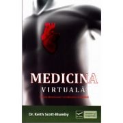 Medicina Virtuala - O noua dimensiune in vindecarea energetica (Keith Scott Mumby)
