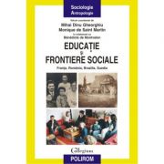 Educatie si frontiere sociale - Franta, Romania, Brazilia, Suedia (Mihai Dinu Gheorghiu)