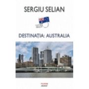 Destinatia: Australia (Sergiu Selian)