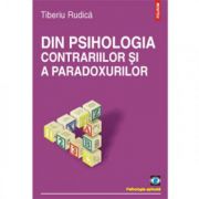 Din psihologia contrariilor si a paradoxurilor (Tiberiu Rudica)