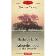 Harfa de iarba - Arborele noptii si alte povestiri (Truman Capote)