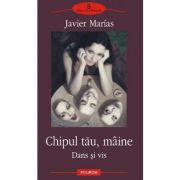 Chipul tau miine - Dans si vis (Javier Marias)