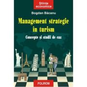 Management strategic in turism - Concepte si studii de caz (Bogdan Bacanu)