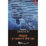 Maigret si cadavrul fara cap (Georges Simenon)