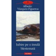 Iubire pe o insula blestemata (Alberto Vazquez Figueroa)