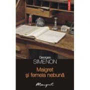 Maigret si femeia nebuna (Georges Simenon)