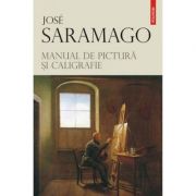 Manual de pictura si caligrafie (Jose Saramago)