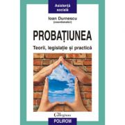 Probatiunea teorii, legislatie si practica - Ioan Durnescu