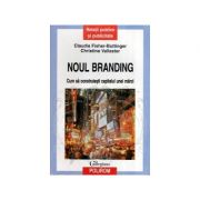 Noul branding - Cum sa construiesti capitalul unei marci (Claudia Fisher Buttinger)