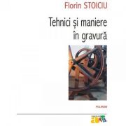 Tehnici si maniere in gravura (Florin Stoiciu)