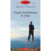 Timpul imbatrineste in pripa (Antonio Tabucchi)