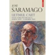 Ultimul caiet - Texte scrise pentru blog - martie 2009 – noiembrie 2009 (Jose Saramago)