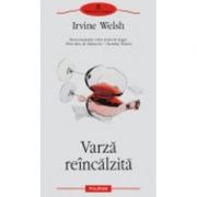 Varza reincalzita (Irvine Welsh)