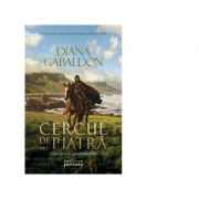 Cercul de piatra volumul 1 (Seria Outlander, partea a III-a) - DIANA GABALDON