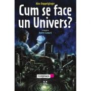 Cum se face un Univers. Povestiinta 1 - Alex Doppelganger