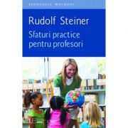 Sfaturi practice pentru profesori - Rudolf Steiner