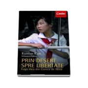 Prin desert spre libertate - Fuga mea din Coreea de Nord, Eunsun Kim