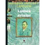 Enciclopedia pentru tineri. Lumea artelor - Larousse