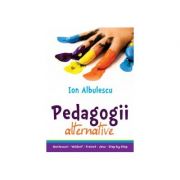 PEDAGOGII ALTERNATIVE - Ion Albulescu