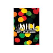 UTILITARISMUL - John Stuart Mill