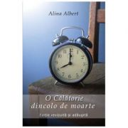 O calatorie dincolo de moarte - Alina Albert