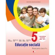 Educatie sociala. Manual pentru clasa a V-a - Liliana Zascheievici, Nicoleta-Laura Cretu, Tamara Manatu, Elena Nedelcu, Maria-Dorina Stoica
