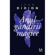 Anul gandirii magice - Joan Didion