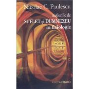 Notiunile de suflet si Dumnezeu in fiziologie - Nicolae C. Paulescu