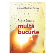 Putine lacrimi, multa bucurie - Ieromonah Hristostom Filipescu