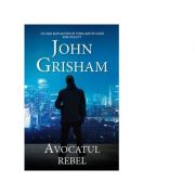 Avocatul rebel - John Grisham