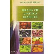 Hrana vie vindeca diabetul - Elena Nita Ibrian