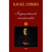 Impuscaturile vanatorului - Rafael Chirbes