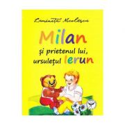 Milan si prietenul lui, ursuletul Ierun - Luminita Nicolescu
