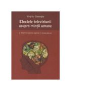 Efectele televiziunii asupra mintii umane si despre cresterea copiilor in lumea de azi