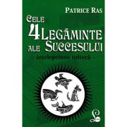 Cele 4 legaminte ale succesului - Patrice Ras