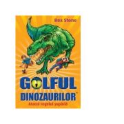 Golful dinozaurilor volumul 1. Atacul regelui Soparla - Rex Stone