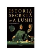 Istoria secreta a lumii - Jonathan Black