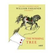 Copacul dorintelor. The Wishing Tree - William Faulkner